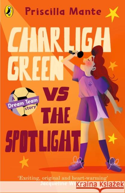 The Dream Team: Charligh Green vs. The Spotlight Priscilla Mante 9780241482032 Penguin Random House Children's UK - książka