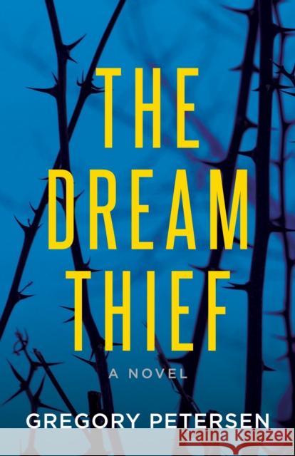 The Dream Thief -A Novel Gregory Petersen 9781642797114 Morgan James Fiction - książka