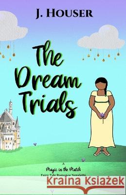 The Dream Trials J. Houser 9781957334073 Painted Wings Publishing - książka