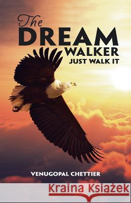 The Dream Walker: Just Walk It Venugopal Chettier 9781482879681 Partridge Singapore - książka