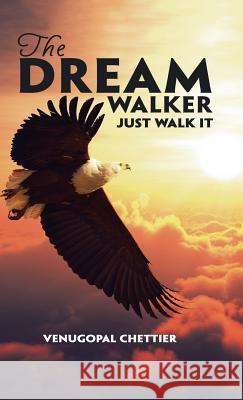 The Dream Walker: Just Walk It Venugopal Chettier 9781482879698 Partridge Singapore - książka