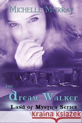 The Dream Walker, Land of Mystica Series Volume 1 Michelle Murray 9781500870089 Createspace - książka