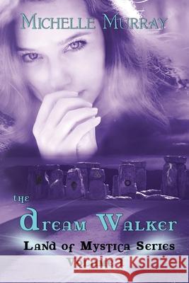 The Dream Walker, Land of Mystica Series Volume 1 Michelle Murray Patrick Tomsik 9781500918996 Createspace - książka
