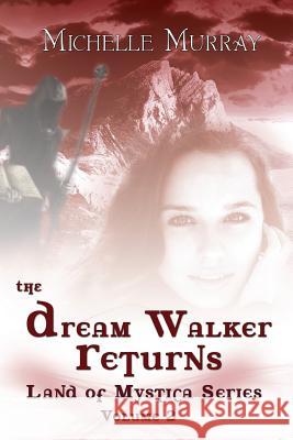 The Dream Walker Returns: Land of Mystica Series Volume Two Michelle Murray Mike Valentino 9781503164833 Createspace - książka