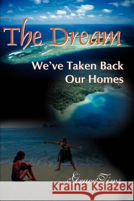 The Dream: We've Taken Back Our Homes Tims, Grace 9780595097418 Writers Club Press - książka