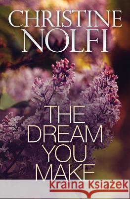 The Dream You Make MS Christine Nolfi 9780985247744 Christine Nolfi - książka