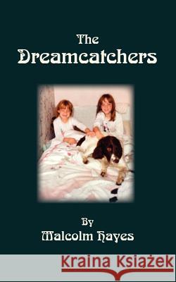 The Dreamcatchers Malcolm Hayes Trafford Publishing 9781412083201 Trafford Publishing - książka