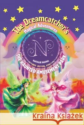 The Dreamcatcher's Magical Adventures - The Haunted Amusement Park Natalie Inana 9789153134978 Hilmanox AB - książka