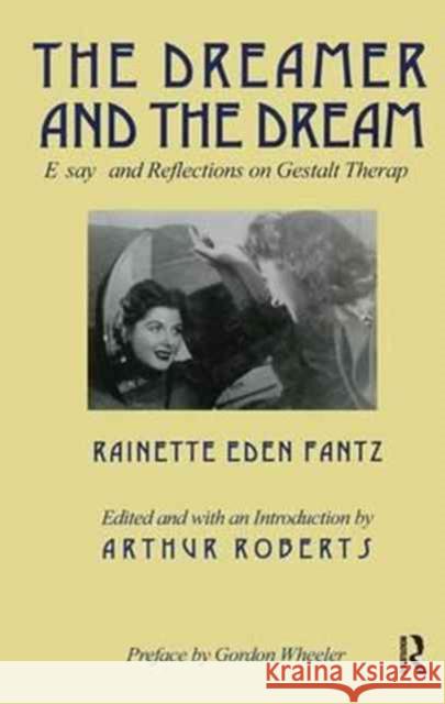 The Dreamer and the Dream: Essays and Reflections on Gestalt Therapy Rainette E Fantz 9781138159686 Taylor & Francis Ltd - książka