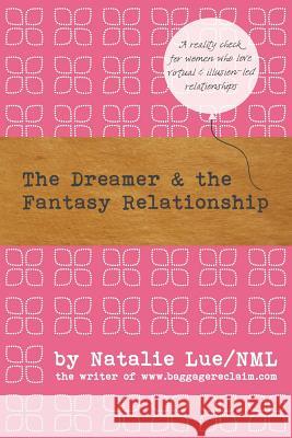 The Dreamer and the Fantasy Relationship Natalie Lue 9781492832522 Createspace - książka