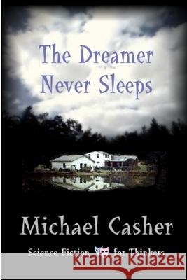The Dreamer Never Sleeps Michael Casher 9781411626805 Lulu.com - książka