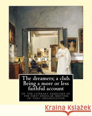 The dreamers; a club. Being a more or less faithful account of the literary exercises of the first regular meeting of that organization: By: John Kend Penfield, Edward 9781986722537 Createspace Independent Publishing Platform - książka
