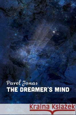 The Dreamer's Mind Pavel Jonas 9781511800242 Createspace - książka