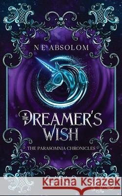 The Dreamer's Wish N. E. Absolom 9780648866848 N E Absolom - książka