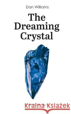 The Dreaming Crystal Dan Williams   9781910276051 Dan Williams Books - książka
