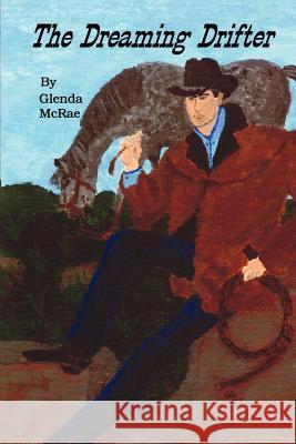 The Dreaming Drifter Glenda McRae 9781410773296 Authorhouse - książka