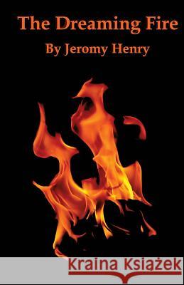 The Dreaming Fire Jeromy Henry 9781492198161 Createspace - książka