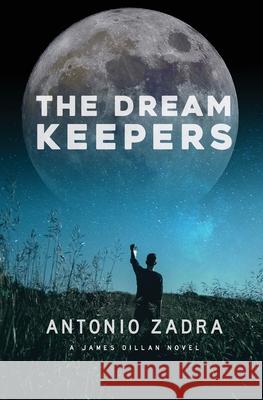 The DREAMKEEPERS: A James Dillan Novel Antonio Zadra 9781777049539 Hidden Moon Press - książka