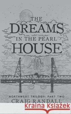 The Dreams in the Pearl House Craig Randall, Franziska Stern 9798985662757 Switchboard Publishing LLC - książka