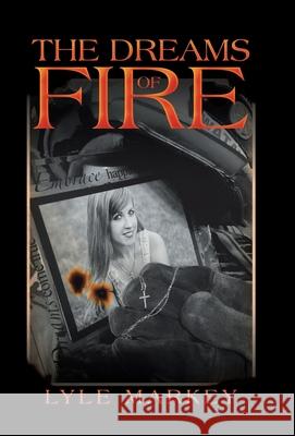 The Dreams of Fire Lyle Markey 9781489728074 Liferich - książka