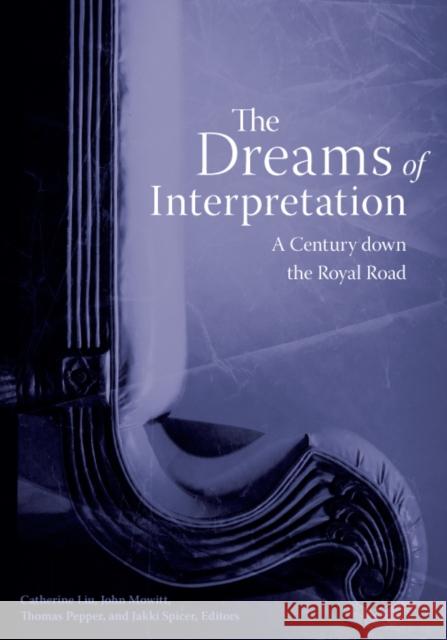 The Dreams of Interpretation: A Century Down the Royal Road Liu, Catherine 9780816648009 University of Minnesota Press - książka