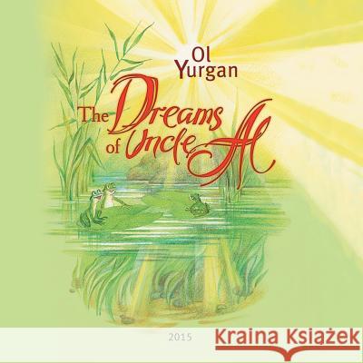 The Dreams of Uncle Al: American Fairy Tale-Detective Story Ol Yurgan 9781514420423 Xlibris - książka