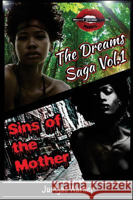 The Dreams Saga: Sins of the Mother Justjae Warner 9781982042516 Createspace Independent Publishing Platform - książka