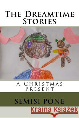 The Dreamtime Stories: A Christmas Present Semisi Pone 9780908341900 Rainbow Enterprises - książka