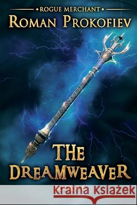 The Dreamweaver (Rogue Merchant Book #6): LitRPG Series Roman Prokofiev 9788076193413 Magic Dome Books - książka
