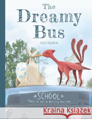 The Dreamy Bus Lucia Paganini Laura Bingham  9781916106000 Little Lotl Books - książka