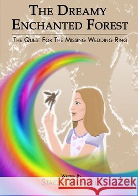 The Dreamy Enchanted Forest - The Quest for the Missing Wedding Ring Stacey Nicholls 9781291115321 Lulu.com - książka