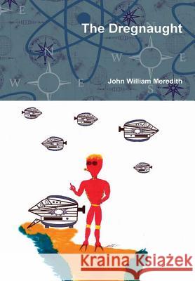 The Dregnaught John William Meredith 9781312031593 Lulu.com - książka