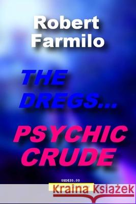 The Dregs...Psychic Crude Robert William Farmilo 9780986546945 Farmilo Bennett Media - książka