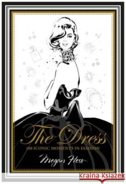 The Dress: 100 Iconic Moments in Fashion Hess Megan 9781742708232 Hardie Grant Books - książka