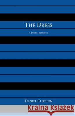 The Dress: A Poetic Response Daniel Cureton 9781734006773 Forty-Two Books - książka