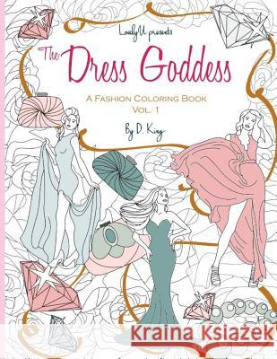 The Dress Goddess: A Fashion Coloring Book Darese King 9780692896754 Darese King - książka