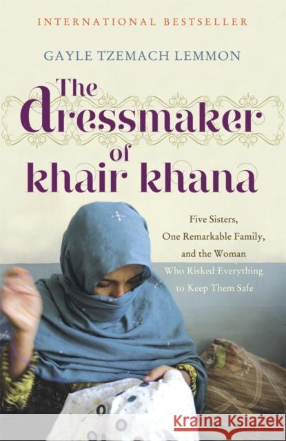 The Dressmaker of Khair Khana Gayle Tzemach Lemmon 9781848545564 John Murray Press - książka