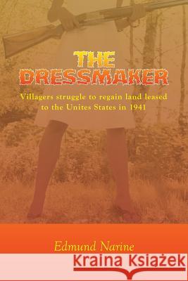 The Dressmaker: Villagers struggle to regain land leased to the Unites States in 1941 Narine, Edmund 9781501069451 Createspace - książka