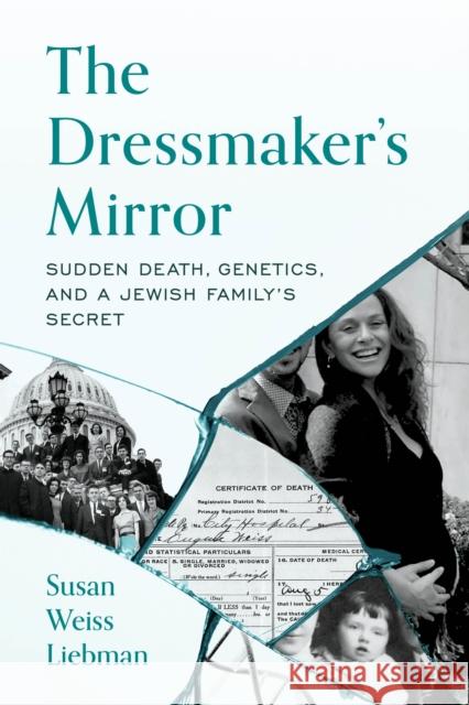 The Dressmaker's Mirror: Sudden Death, Genetics, and a Jewish Family's Secret Susan Weiss Liebman 9781538196809 Rowman & Littlefield Publishers - książka