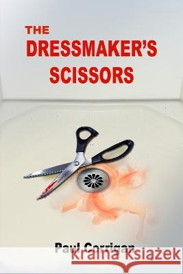 The Dressmaker's Scissors: - Laurence Paul Corrigan   9780473678838 Amazon Digital Services LLC - Kdp - książka