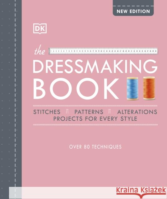 The Dressmaking Book: Over 80 Techniques Alison, MBE Smith 9780241459737 Dorling Kindersley Ltd - książka