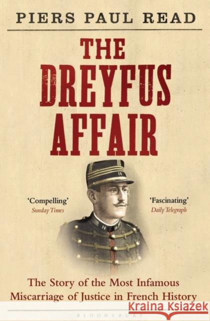 The Dreyfus Affair: The Story of the Most Infamous Miscarriage of Justice in French History Piers Paul Read 9781408830574 Bloomsbury Publishing PLC - książka
