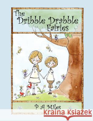 The Dribble Drabble Fairies P A Miles 9781847485090 New Generation Publishing - książka