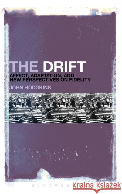 The Drift: Affect, Adaptation, and New Perspectives on Fidelity Hodgkins, John 9781623560706  - książka
