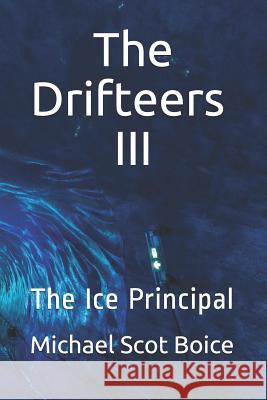The Drifteers III: The Ice Principal Michael Scot 9781720144717 Independently Published - książka