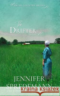 The Drifter (Amish Country Brides) Jennifer Spredemann, J E B Spredemann 9781940492544 Blessed Publishing - książka