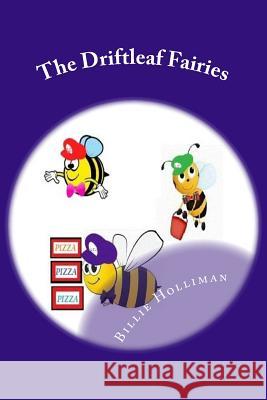 The Driftleaf Fairies: Introducing- The Dumpster Fairies and The Bee Express Service Billie Holliman 9781537683768 Createspace Independent Publishing Platform - książka