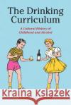 The Drinking Curriculum Elizabeth Marshall 9781531505233 Fordham University Press