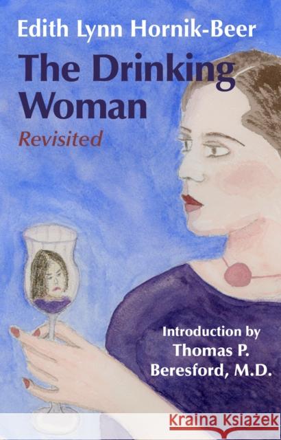 The Drinking Woman: Revisited Edith Lynn Hornik-Beer 9781504040631 Open Road Distribution - książka