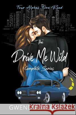 The Drive Me Wild Series- Complete Set Gwendolyn Grace 9798201997229 Gwendolyn Grace - książka